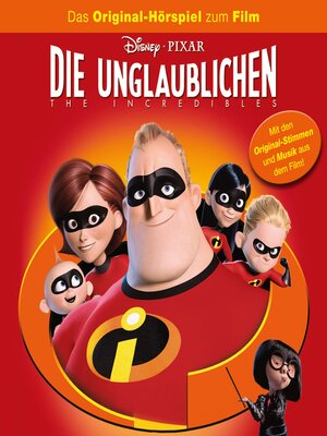 cover image of Die Unglaublichen--The Incredibles (Das Original-Hörspiel zum Disney/Pixar Film)